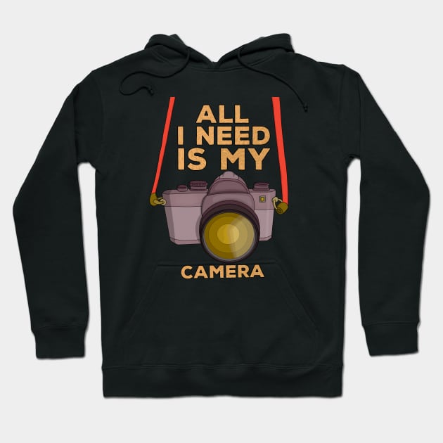 All I Need Is My Camera Hoodie by DiegoCarvalho